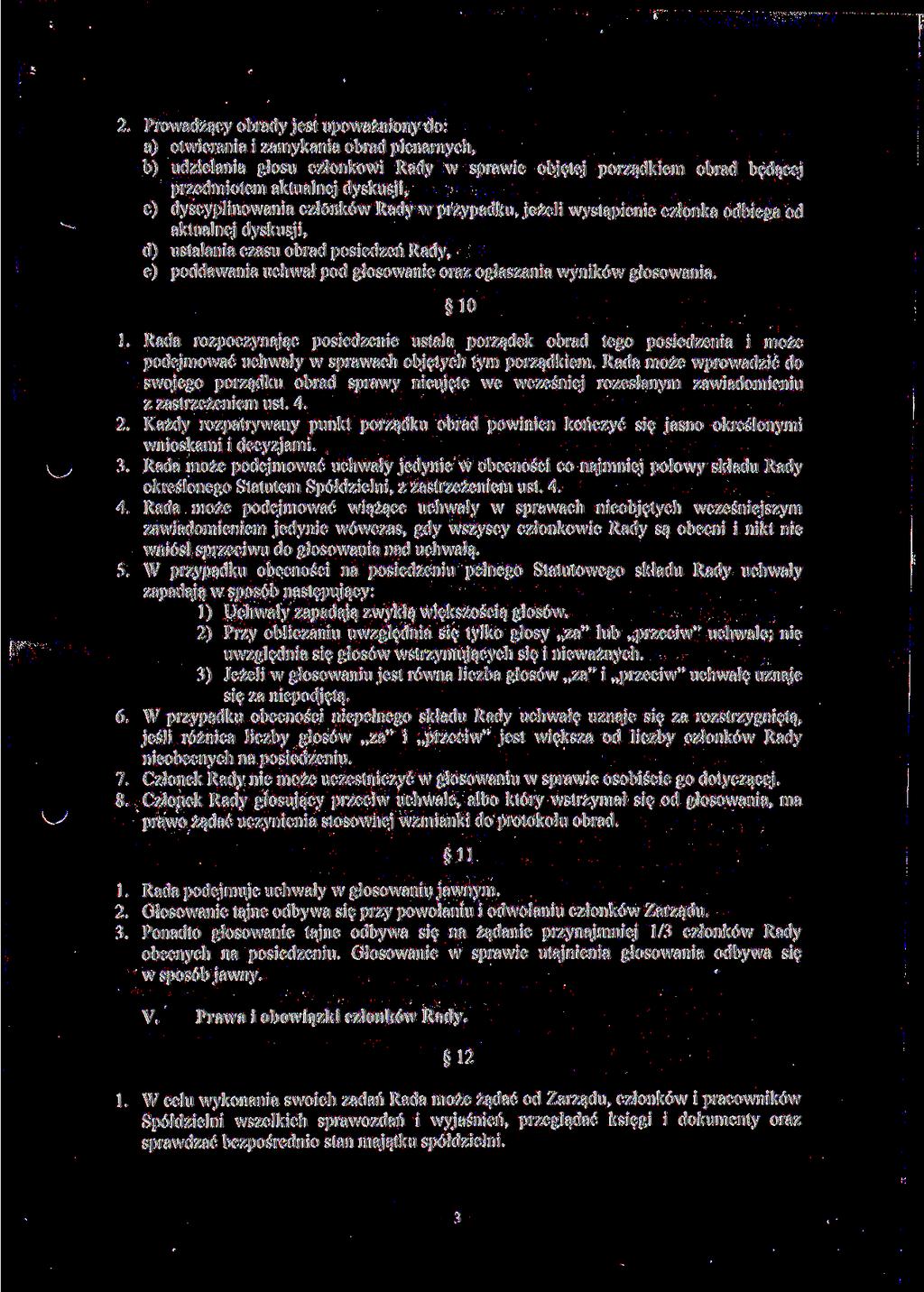 2. Prowadzący obrady jest upoważniony do: a) otwierania i zamykania obrad plenarnych, b) udzielania głosu członkowi Rady w sprawie objętej porządkiem obrad będącej przedmiotem aktualnej dyskusji, c)