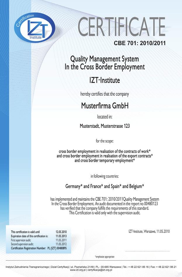 grudzień 2011 CERTYFIKACJA DLA FIRM DELEGUJĄCYCH ZA GRANICĘ CBE 701-2010/2011 - System Zarządzania Delegowaniem Pracowników Normę CBE 701-2010/2011 może wdrożyć każde przedsiębiorstwo delegujące