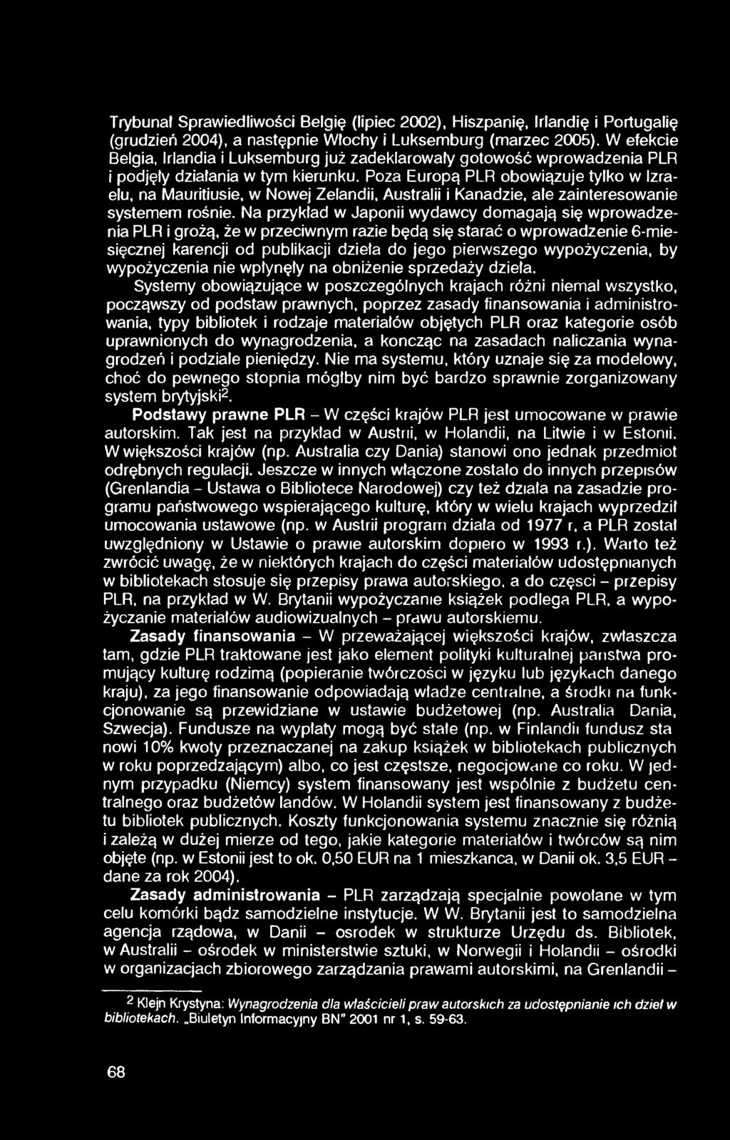 Trybunał Sprawiedliwości Belgię (lipiec 2002), Hiszpanię, Irlandię i Portugalię (grudzień 2004), a następnie Włochy i Luksemburg (marzec 2005).