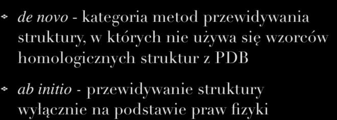 Słowniczek de novo - kategoria metod przewidywania struktury, w których nie używa się wzorców