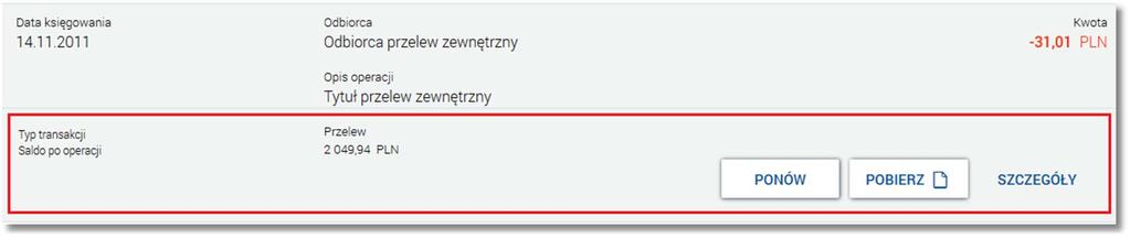 Kliknięcie w wiersz wybranej operacji powoduje wyświetlenie dodatkowych informacji na temat operacji oraz przycisków: typ wykonanej operacji - Typ transakcji, saldo rachunku po wykonaniu operacji -