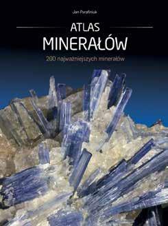 przyroda 4 Atlas minerałów autor: Jan Parafiniuk format: 17 x 23 cm objętość: 304 strony ISBN: 978-83-7073-845-7 cena detaliczna: 89 zł Atlas minerałów przedstawia zwięzłe opisy około 200