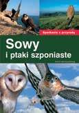 SERIA > SPOTKANIA Z PRZYRODĄ przyroda 8 Spotkania z przyrodą Sowy i ptaki szponiaste autor: Felix