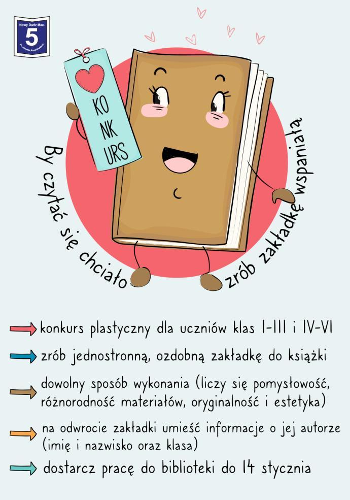 KONKURS PLASTYCZNY "By czytać się chciało, zakładkę zrób wspaniałą'' ORGANIZATOR Biblioteka szkolna Konkurs jest przeznaczony dla uczniów naszej szkoły: KATEGORIA I KL. I-III KATEGORIA II KL.