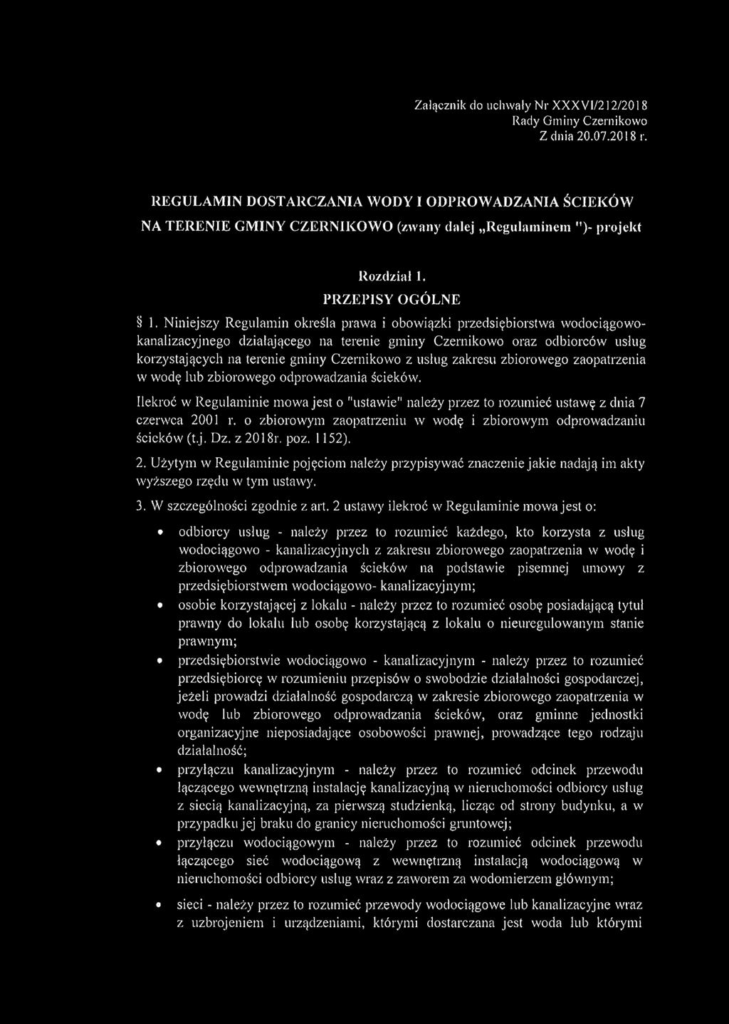 Niniejszy Regulamin określa prawa i obowiązki przedsiębiorstwa wodociągowokanalizacyjnego działającego na terenie gminy Czernikowo oraz odbiorców usług korzystających na terenie gminy Czernikowo z