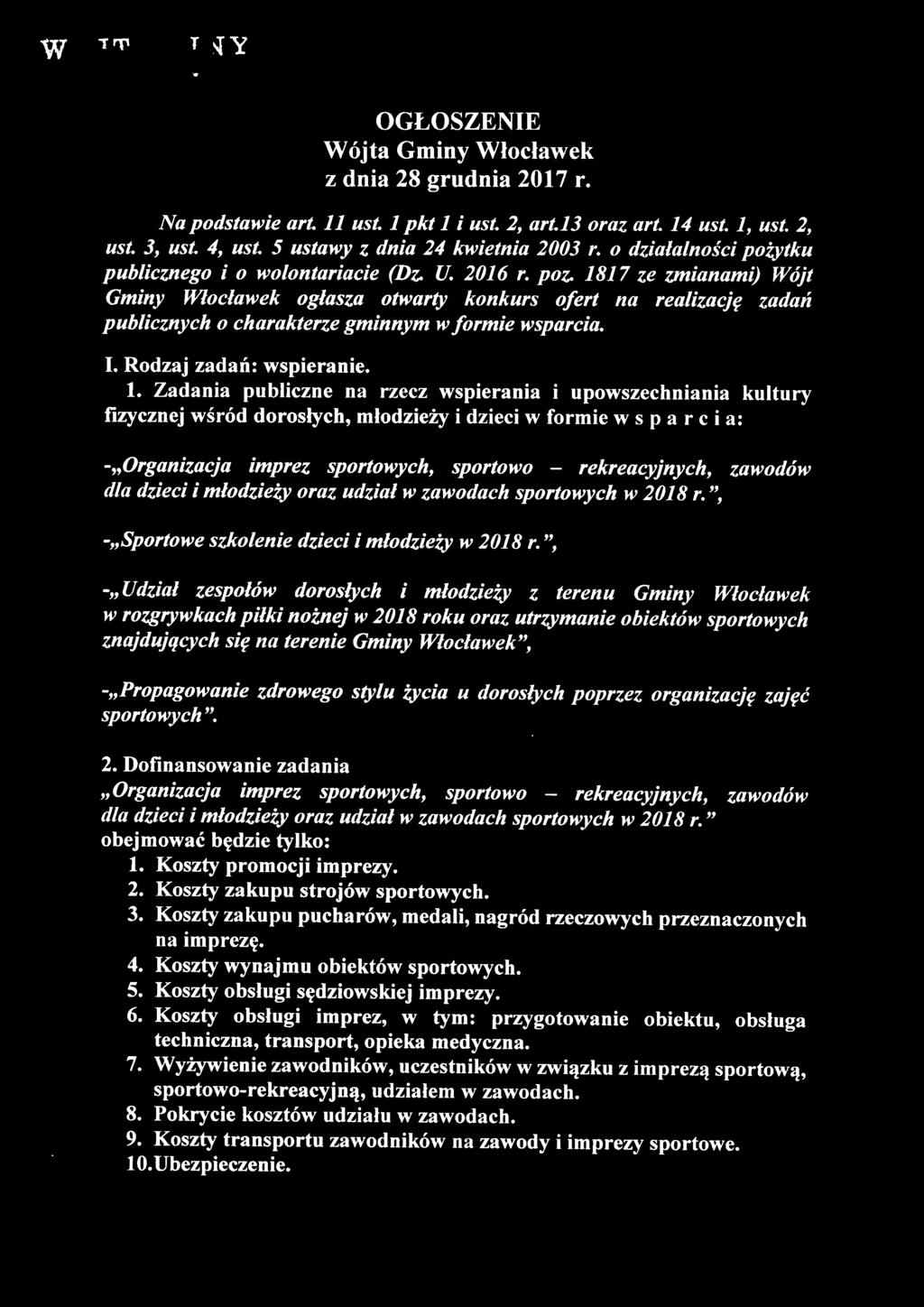 1817 ze zmianami) Wójt Gminy Włocławek ogłasza otwarty konkurs ofert na realizację zadań publicznych o charakterze gminnym w formie wsparcia. I. Rodzaj zadań: wspieranie. l.