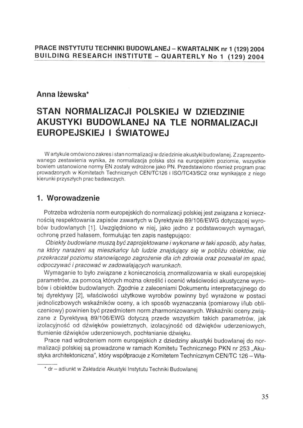 PRACE INSTYTUTU TECHNIKI BUDOWLANEJ - KWARTALNIK nr 1 (129) 2004 BUILDING RESEARCH INSTITUTE - QUARTERLY No 1 (129) 2004 Anna lżewska* STAN NORMALIZACJI POLSKIEJ W DZIEDZINIE AKUSTYKI BUDOWLANEJ NA