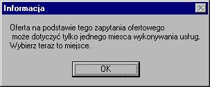 Rysunek 60 Komunikat - utworzono ofertę Analogiczny komunikat pojawia się dla dokumentacji aktualizacyjnej: Rysunek 63 Komunikat - miejsce wykonywania usług Po naciśnięciu przycisku OK zostanie