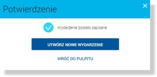 Rozdział 9. Zarejestrowanie wydarzenia własnego (użytkownika) celu rezygnacji z wykonania wydarzenia należy użyć przycisku znajdującego się w nagłówku formularza.