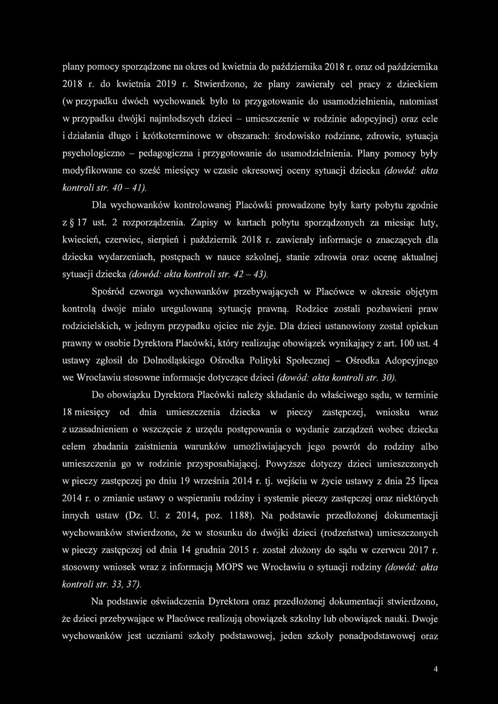 rodzinie adopcyjnej) oraz cele i działania długo i krótkoterminowe w obszarach: środowisko rodzinne, zdrowie, sytuacja psychologiczno - pedagogiczna i przygotowanie do usamodzielnienia.