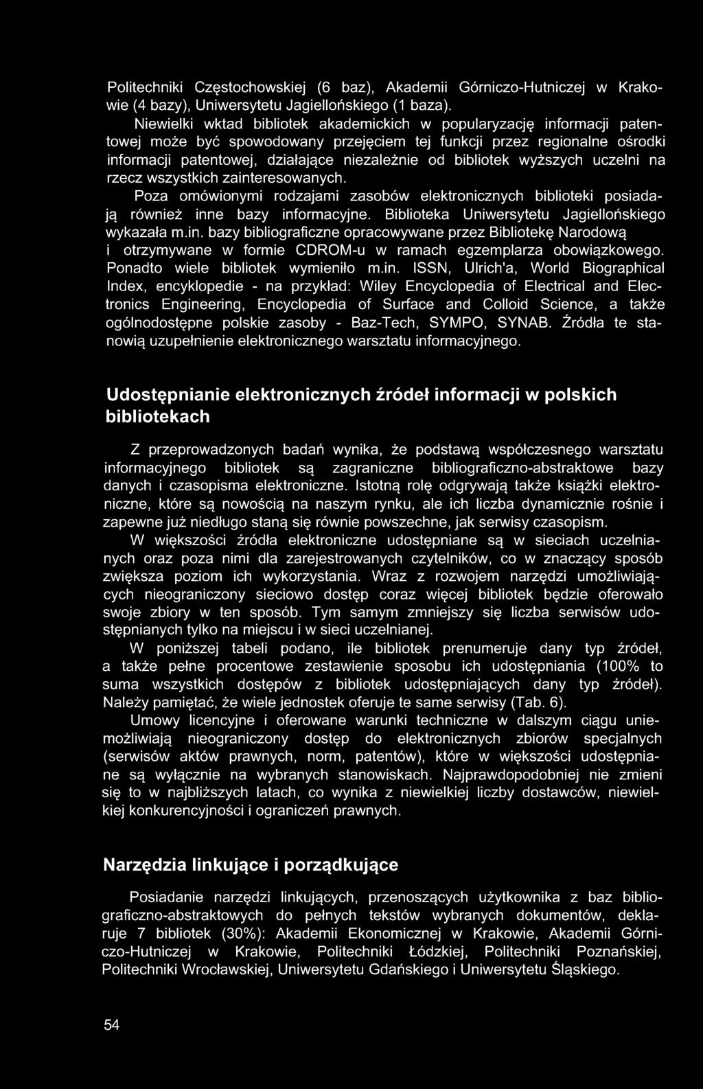 Politechniki Częstochowskiej (6 baz), Akademii Górniczo-Hutniczej w Krakowie (4 bazy), Uniwersytetu Jagiellońskiego (1 baza).