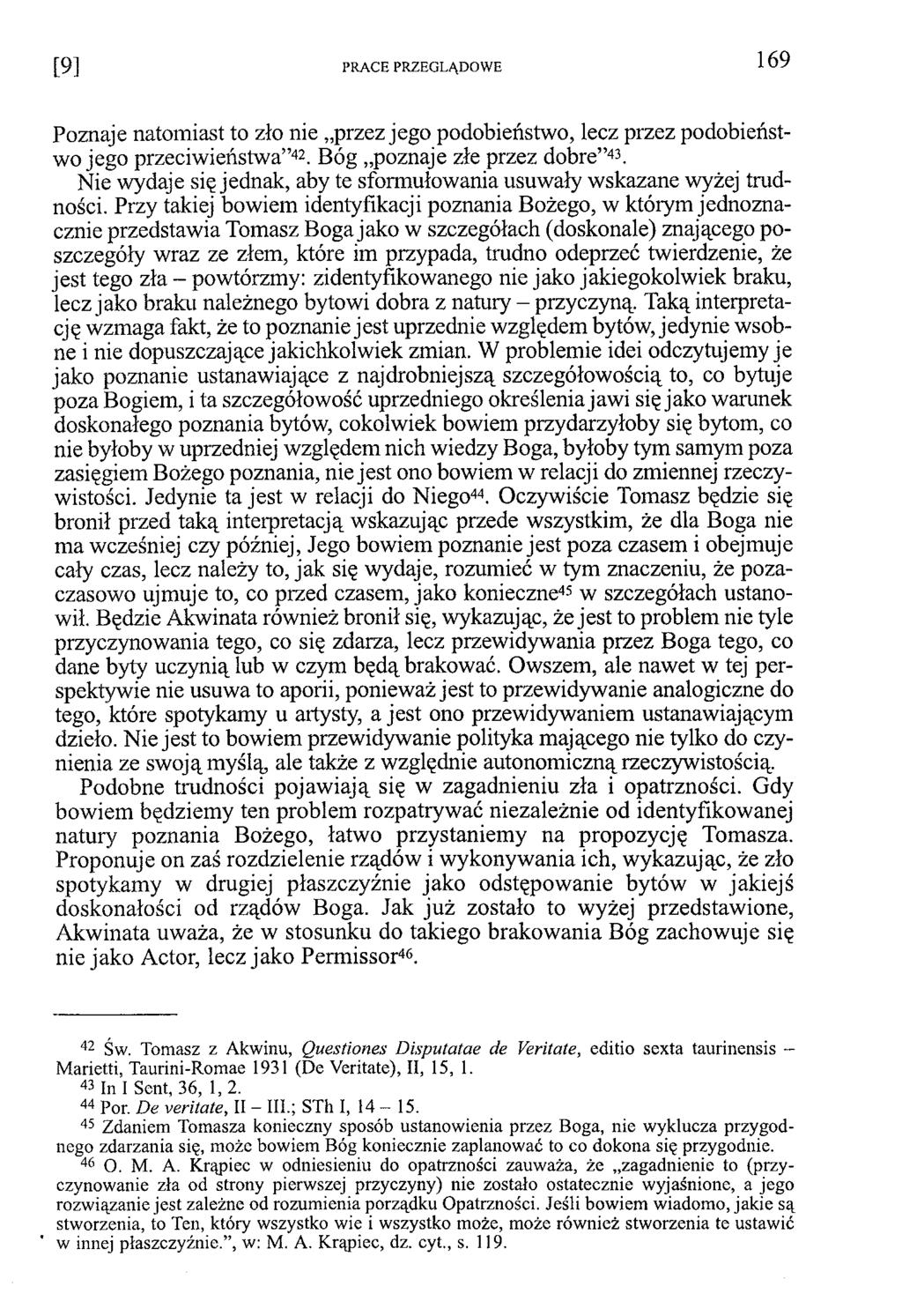 Poznaje natomiast to zło nie przez jego podobieństwo, lecz przez podobieństwo jego przeciwieństwa 42. Bóg poznaje złe przez dobre 43.