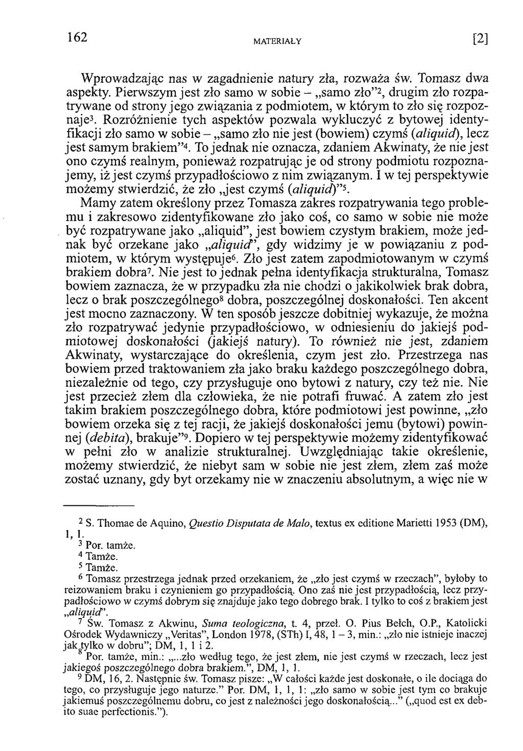 Wprowadzając nas w zagadnienie natury zła, rozważa św. Tomasz dwa aspekty.