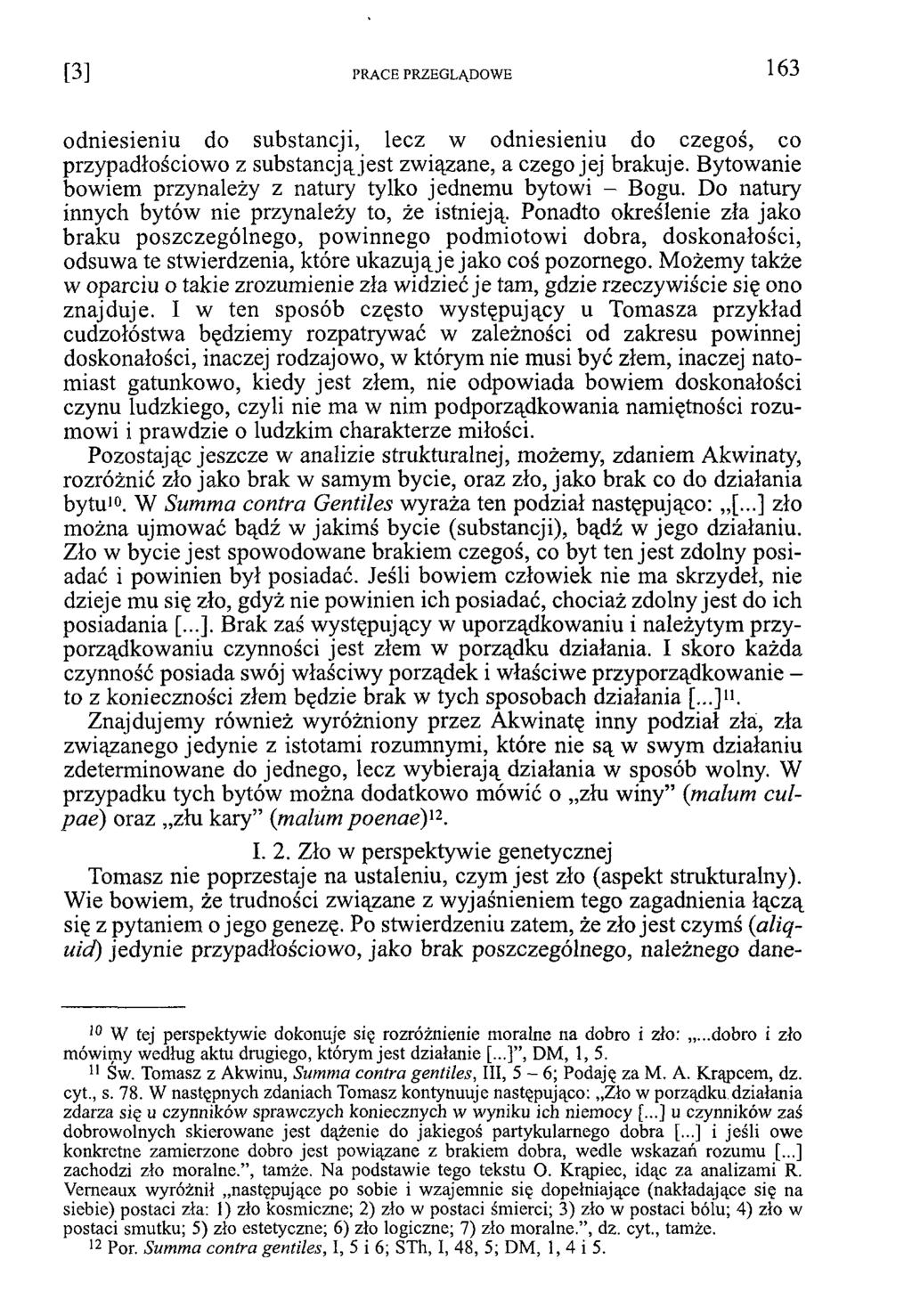 odniesieniu do substancji, lecz w odniesieniu do czegoś, co przypadłościowo z substancją, jest związane, a czego jej brakuje. Bytowanie bowiem przynależy z natury tylko jednemu bytowi - Bogu.