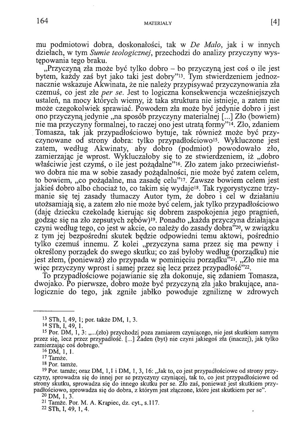 mu podmiotowi dobra, doskonałości, tak w De Mało, jak i w innych dziełach, w tym Sumie teologicznej, przechodzi do analizy przyczyny występowania tego braku.