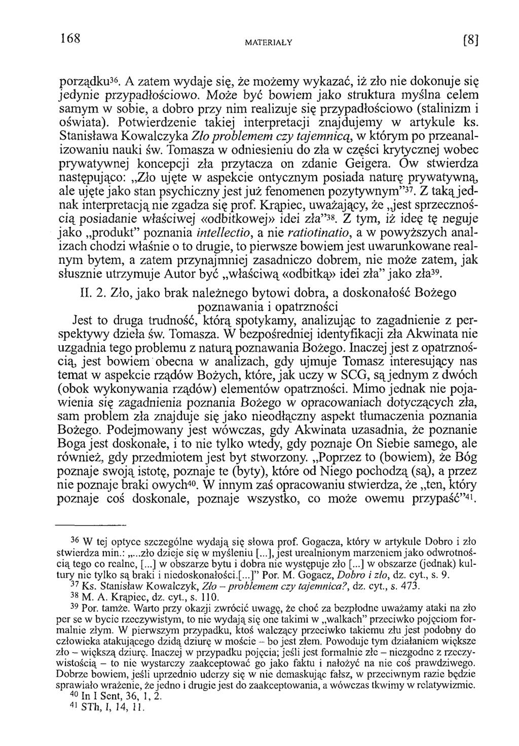 porządku36. A zatem wydaje się, że możemy wykazać, iż zło nie dokonuje się jedynie przypadłościowo.