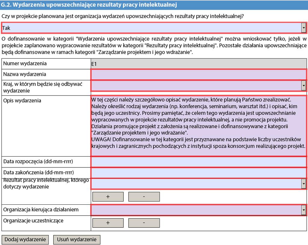 G.2. Wydarzenia upowszechniające rezultaty pracy intelektualnej (Multiplier Events) Wydarzenia upowszechniające mogą odbywać się tylko w krajach, w których siedziby mają organizacje uczestniczące