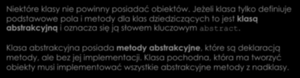 Klasy i metody abstrakcyjne Niektóre klasy nie powinny posiadać obiektów.