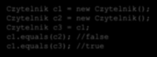 Klasa Object equals() Dzięki wspólnej nadklasie, wszystkie klasy implementują metodę equals() dzięki której możliwe jest porównywanie referencji do dwóch obiektów.