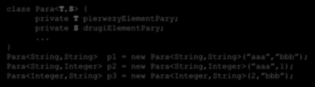 Szablony klas W szablonie może być więcej niż jeden zmienny typ generyczny. class Para<T,S> { private T pierwszyelementpary; private S drugielementpary;.