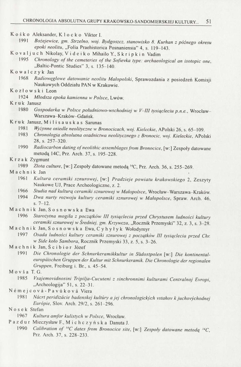 CHRONOLOGIA ABSOLUTNA GRUPY KRAKOWSKO-SANDOM1ERSKIEJ KULTURY.. 51 Kośko Aleksander, K l o c k o Viktor I. 1991 Bożejewice, gm. Strzelno, woj. Bydgoszcz, stanowisko 8.