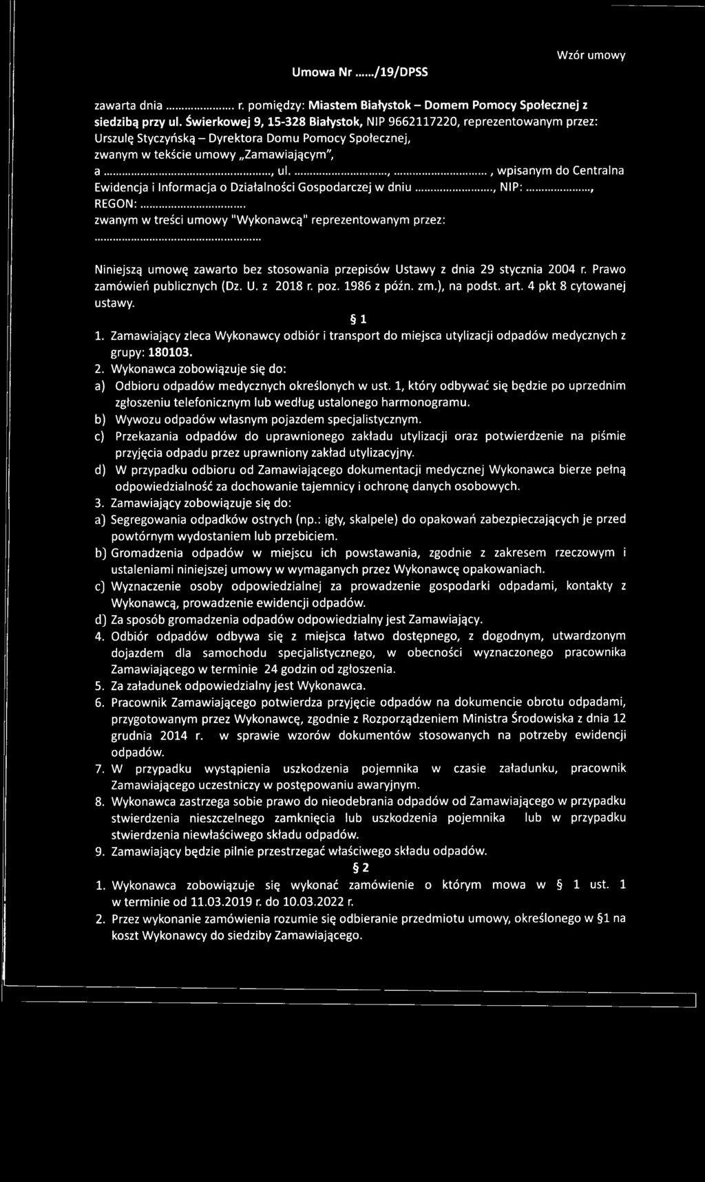 .., N IP:..., REGON:... zwanym w treści umowy "Wykonawcą" reprezentowanym przez: Niniejszą umowę zawarto bez stosowania przepisów Ustawy z dnia 29 stycznia 2004 r. Prawo zamówień publicznych (Dz. U. z 2018 r.