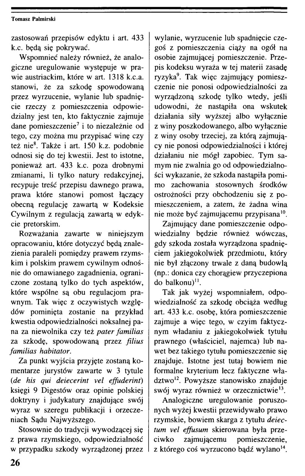 zastosowań przepisów edyktu i art. 433 k.c. będą się pokrywać. Wspomnieć należy również, że analogiczne uregulowanie występuje w prawie austriackim, które w art. 1318 k.c.a. stanowi, że za szkodę