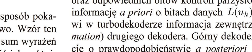 Uproszczony algorytm max-log-map Obliczanie informacji zewnętrznej w sposób pokazany w (12) jest procesem złożonym obliczeniowo.