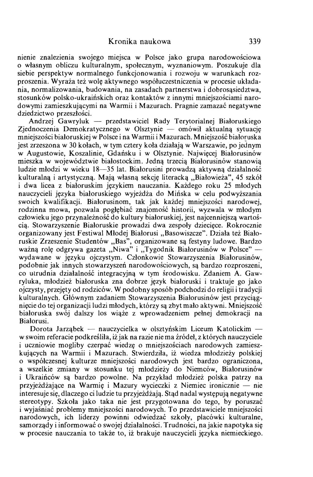 Kronika naukowa 339 nienie znalezienia swojego miejsca w Polsce jako grupa narodowościowa 0 własnym obliczu kulturalnym, społecznym, wyznaniowym.