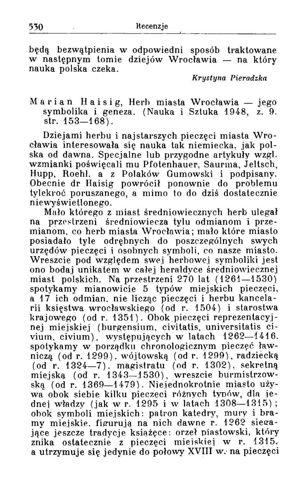 będą bezwątpienia w odpowiedni sposób traktowane w następnym tomie dziejów W rocławia na który nauka polska czeka.