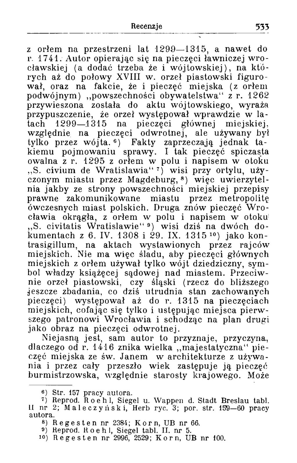 z orłem na przestrzeni lat 1290 1315, a nawet do r. 1741. Autor opierając się na pieczęci ławniczej w ro cławskiej (a dodać trzeba że i w ójtow skiej), na k tó rych aż do połowy XVIII w.