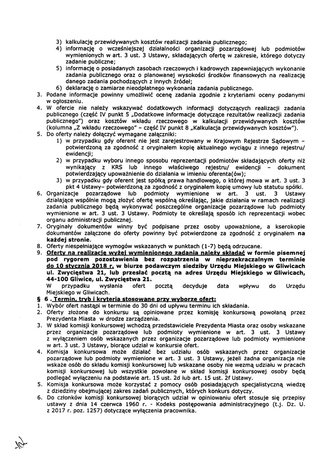 3) kalkulację przewidywanych kosztów realizacji zadania publicznego; 4) informację o wcześniejszej działalności organizacji pozarządowej lub podmiotów wymienionych w art. 3 ust.