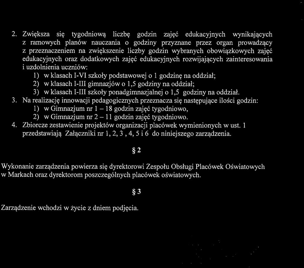 edukacyjnych oraz dodatkowych zajec edukacyjnych rozwijajacych zainteresowania i uzdolnienia uczni6w: 1) w klasach I-VI szkoly podstawowej 0 1 godzine na oddzial; 2) w klasach I-III gimnazj6w 0 1,5