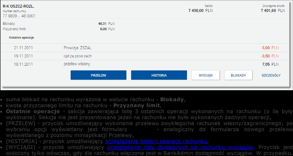 gdy wyciągi dla danego rachunku nie są udostępnione w BankAdmin - przycisk jest nieaktywny: [ BLOKADY ] - przycisk um ożliwiający przeglądanie blokad na rachunku, [ SZCZEGÓŁY ] - przycisk