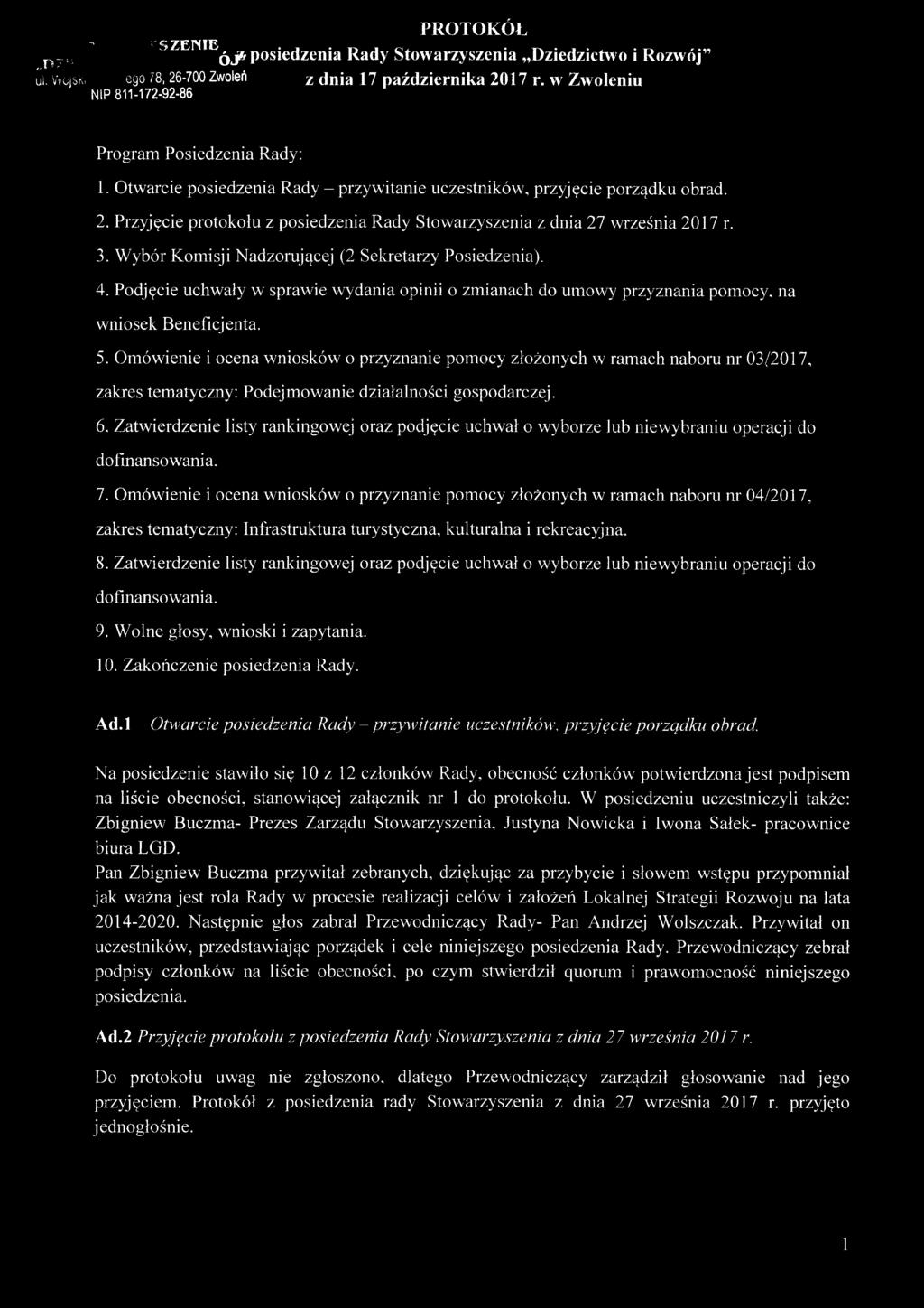 Przyjęcie protokołu z posiedzenia Rady Stowarzyszenia z dnia 27 września 2017 r. 3. Wybór Komisji Nadzorującej (2 Sekretarzy Posiedzenia). 4.