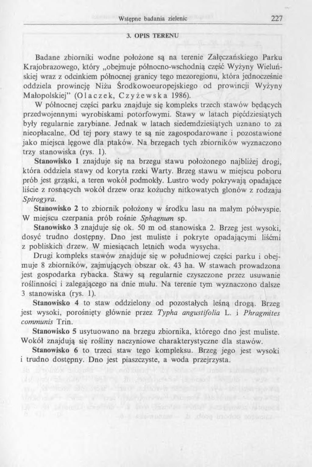 3. O PIS TERENU Badane zbiorniki wodne położone są na terenie Załęczańskiego Parku Krajobrazowego, który obejmuje północno-wschodnią część Wyżyny Wieluńskiej wraz z odcinkiem północnej granicy tego