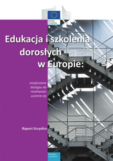 Raport prezentuje dane statystyczne w dziedzinie edukacji i szkoleń dla dorosłych, cele i priorytety polityki dotyczącej tego typu edukacji w poszczególnych krajach, najważniejsze typy programów