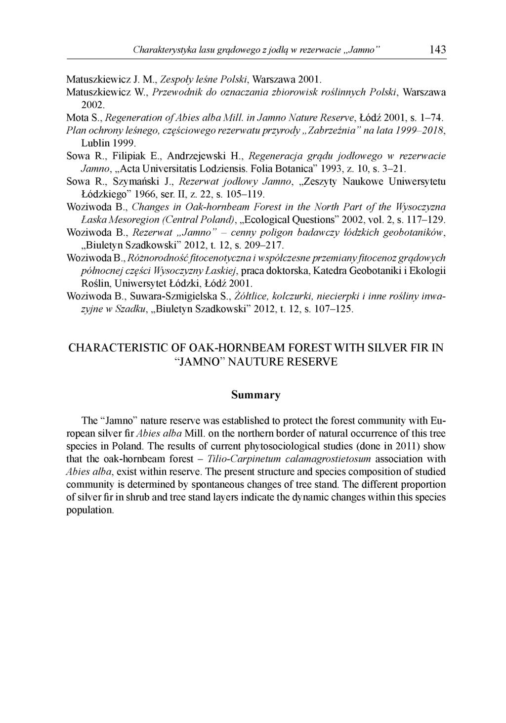 Charakterystyka lasu grądowego z jodłą w rezerwacie Jamno" 143 Matuszkiewicz J. M., Zespoły leśne Polski, Warszawa 2001. Matuszkiewicz W.