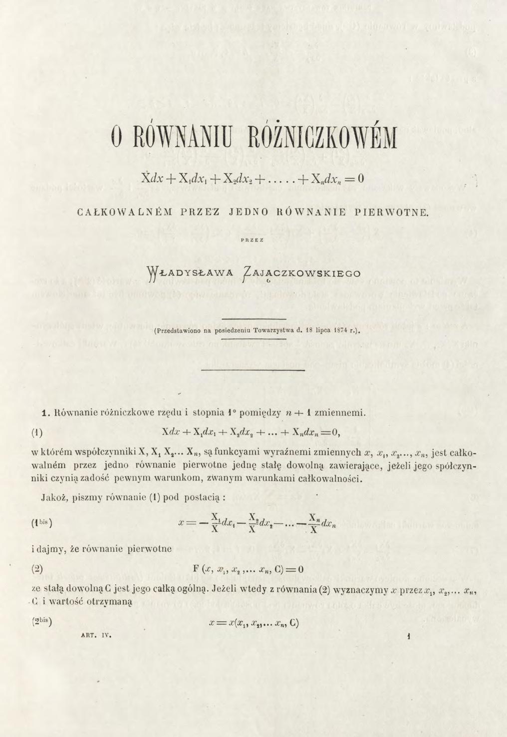 o RÓWNANIU RÓŻNICZKOWEM Xdx + X 1 dx 1 + X 2 dx 2 +... + X n dx n = 0 CAŁKOWA LNEM PRZEZ JEDNO RÓWNANIE PIERWOTNE. PRZEZ WŁADYSŁAWA ZAJĄCZKOWSKIEGO (Przedstawiono na posiedzeniu Towarzystwa d.