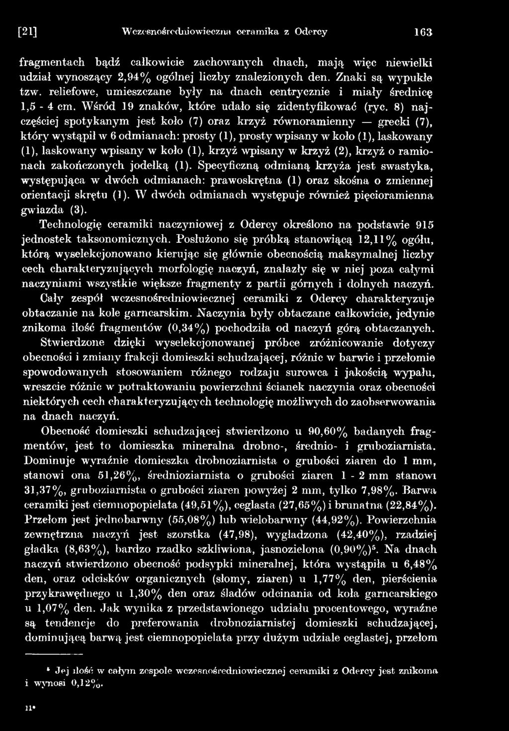 W dwóch odmianach występuje również pięcioramienna gwiazda (3). Technologię ceramiki naczyniowej z Odercy określono na podstawie 915 jednostek taksonomicznych.