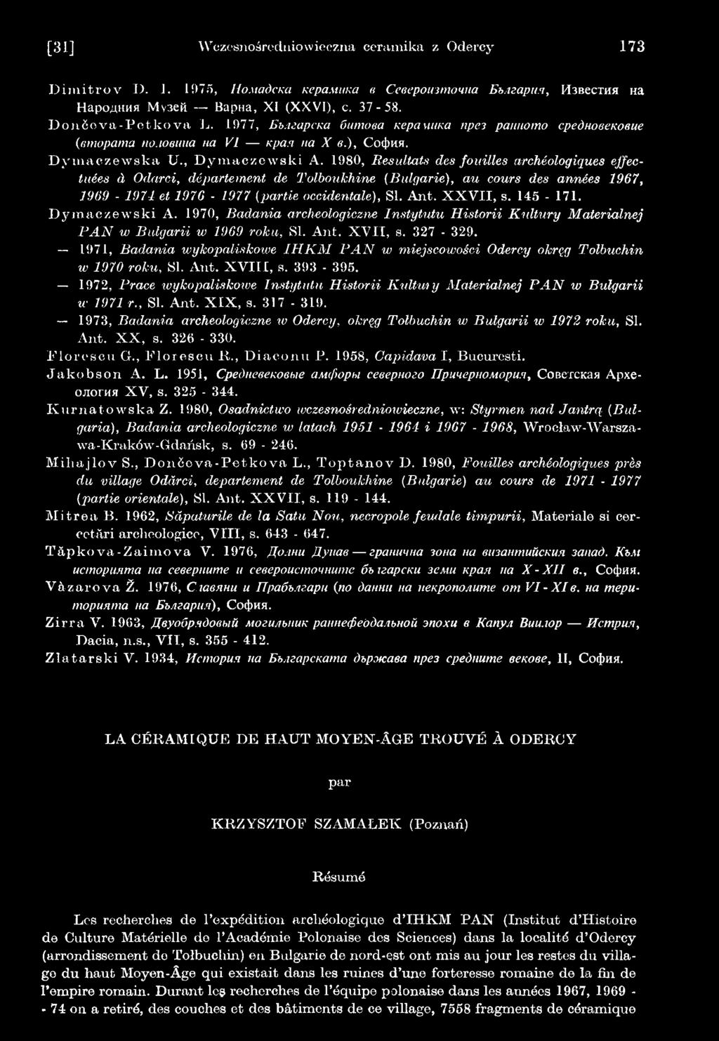 1971, Badania wykopaliskowe IHKM PAN w miejscowości Odercy okręg Tołbuchin w 1970 roku, SI. Ant. X V III, s. 393-395.