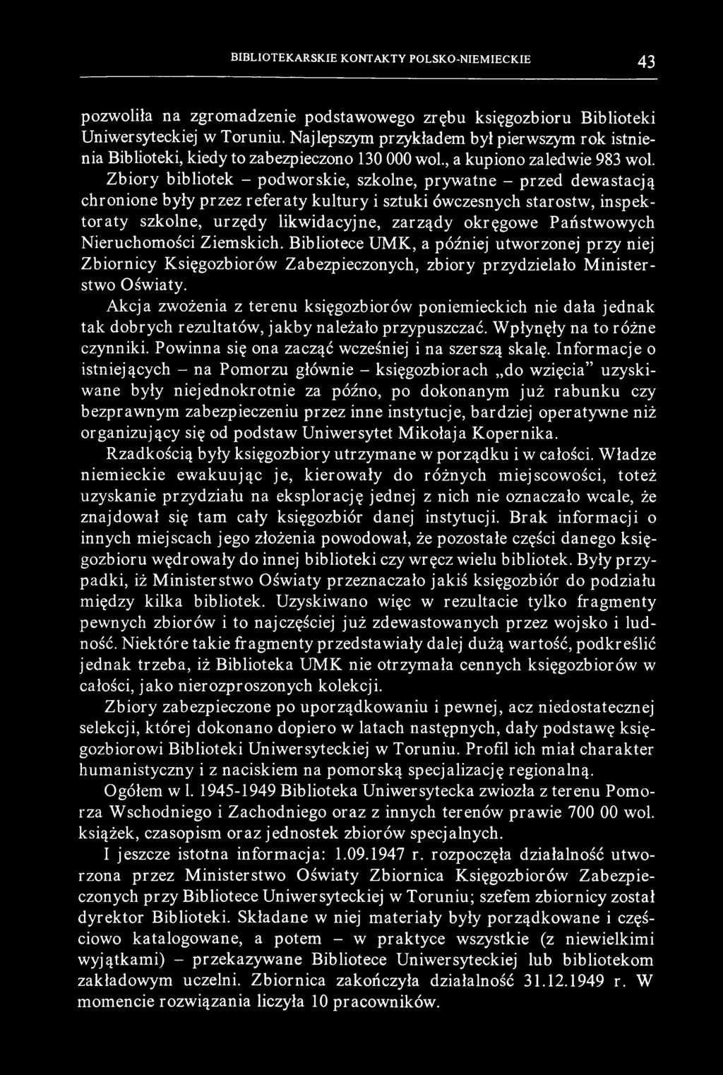 BIBLIOTEKARSKIE KONTAKTY POLSKO-NIEM IECKIE 43 pozwoliła na zgromadzenie podstawowego zrębu księgozbioru Biblioteki Uniwersyteckiej w Toruniu.