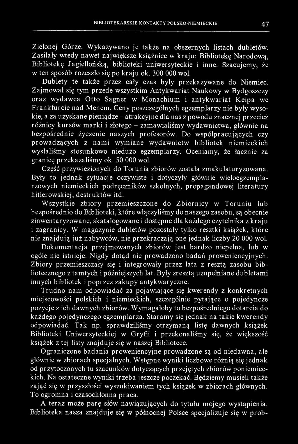 BIBLIOTEKARSKIE KONTAKTY POLSKO-NIEM IECKIE 47 Zielonej Górze. Wykazywano je także na obszernych listach dubletów.