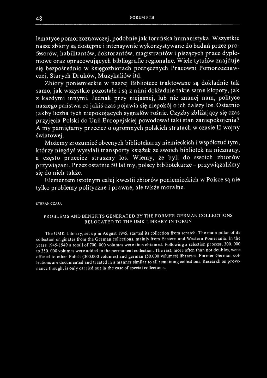 48 FORUM PTB lematyce pomorzoznawczej, podobnie jak toruńska humanistyka.