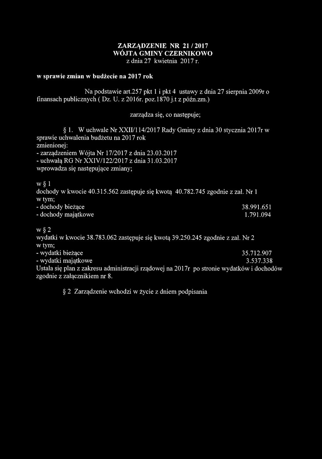 W uchwale Nr XXII/114/2017 Rady Gminy z dnia 3 0 stycznia 2017r w sprawie uchwalenia budżetu na 2017 rok zmienionej: - zarządzeniem Wójta Nr 17/2017 z dnia 23.03.