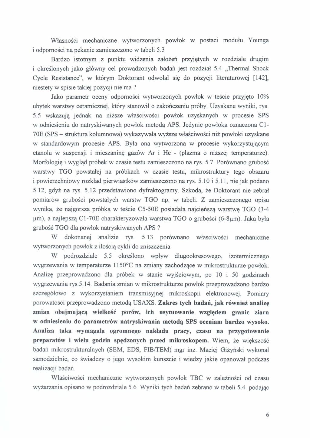 Własności mechaniczne wytworzonych powłok w postaci modułu Younga i odporności na pękanie zamieszczono w tabeli 5.