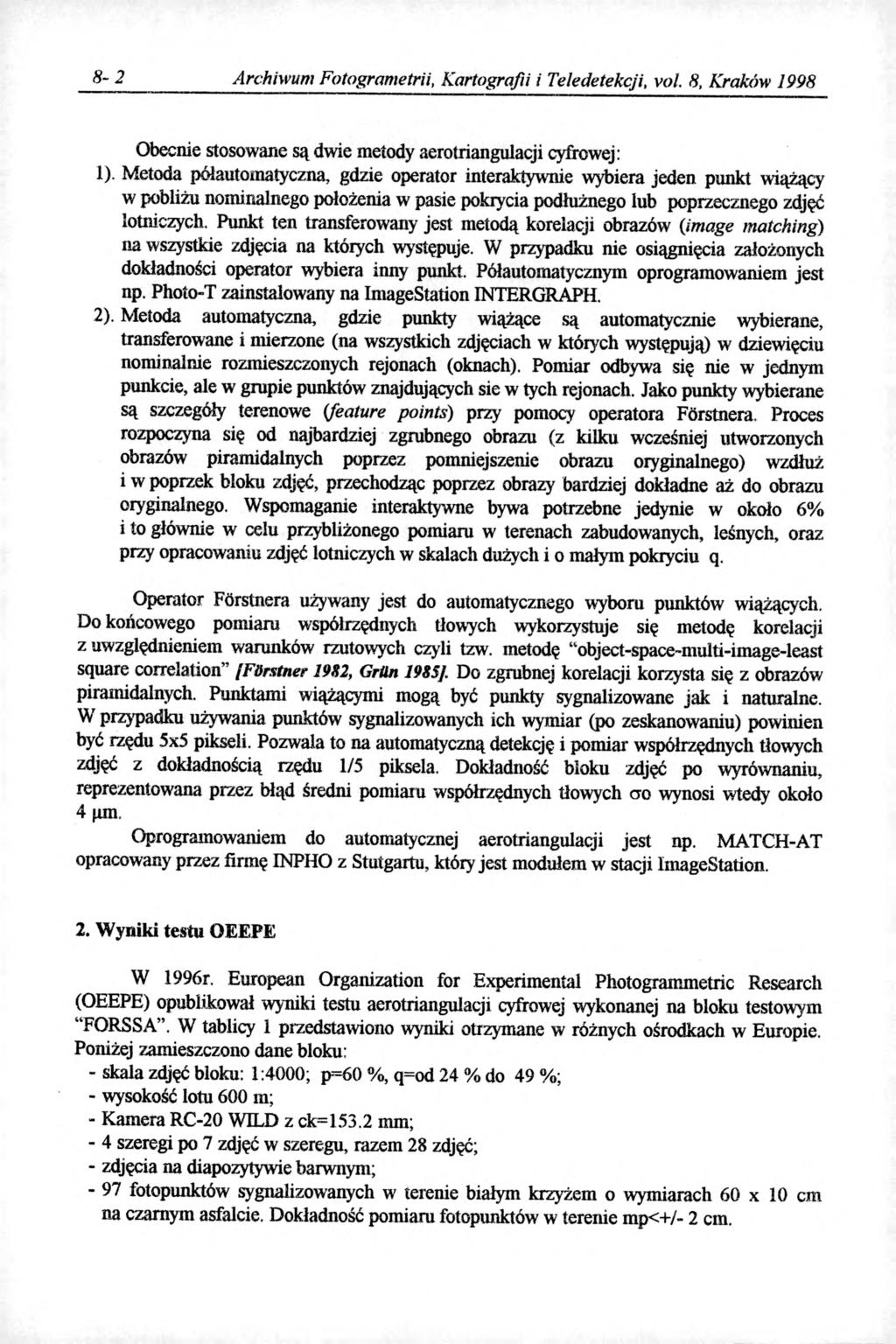 8-2 Archiwum Fotogrametrii, Kartografii i Teledetekcji, vol. 8, Kraków 1998 Obecnie stosowane są dwie metody aerotriangulacji cyfrowej: 1).