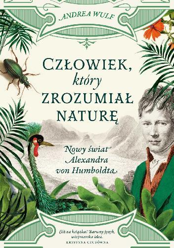 Alexander von Humboldt (1769-1859) - prekursor myślenia globalnego Pożądanie przez świat barwnej odzieży pcha w uzależnienie i ubóstwo tubylców.