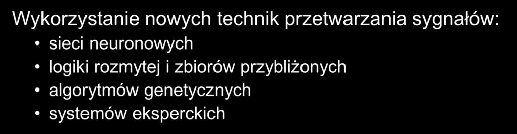 nowych technik przetwarzania sygnałów: sieci neuronowych logiki