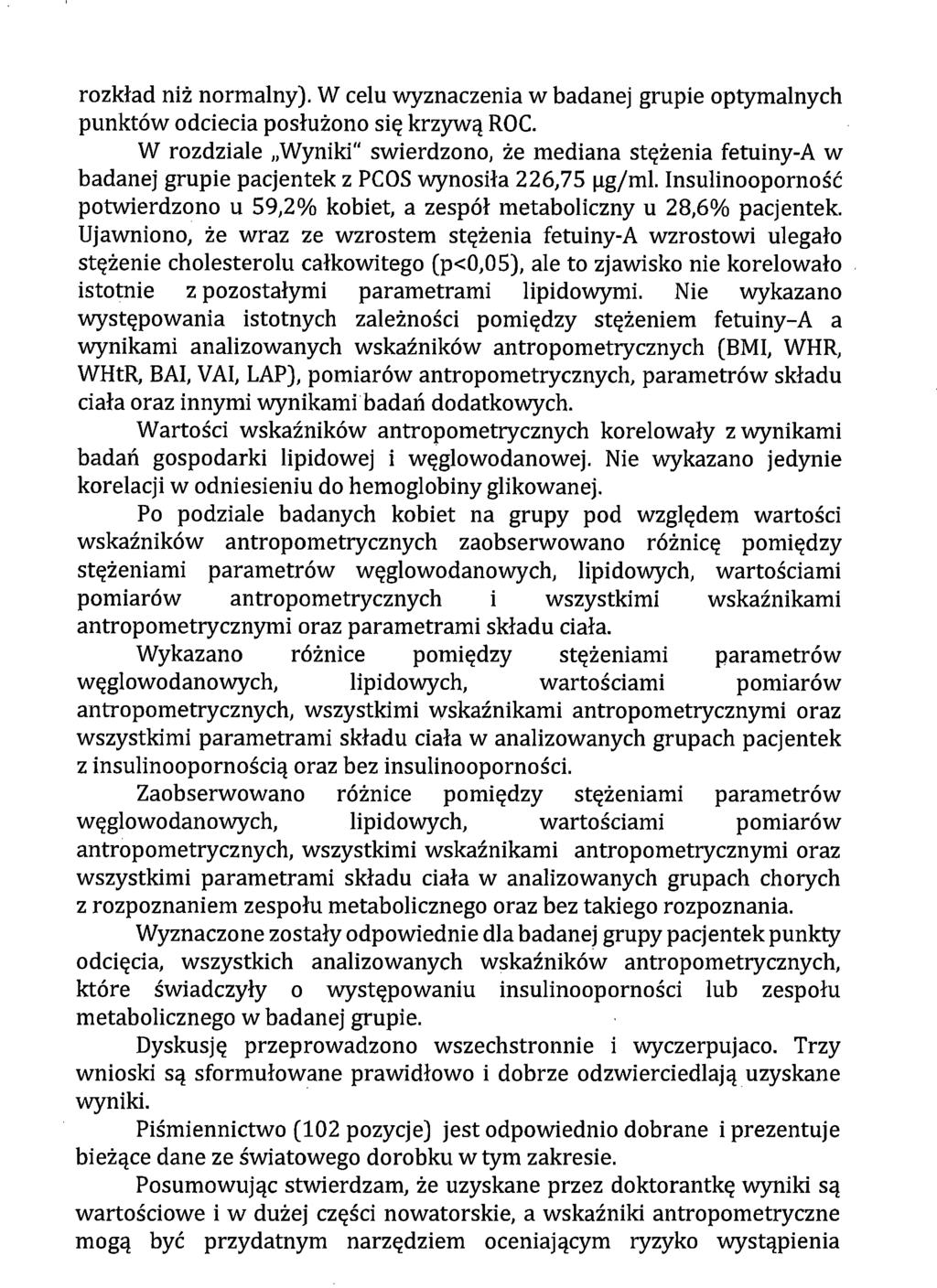 rozkład niż normalny). W celu wyznaczenia w badanej grupie optymalnych punktów odciecia posłużono się krzywą ROC.